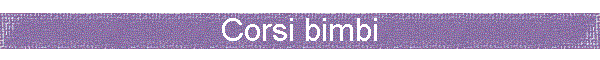 Corsi bimbi