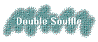 Double Souffle