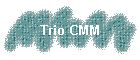Trio CMM